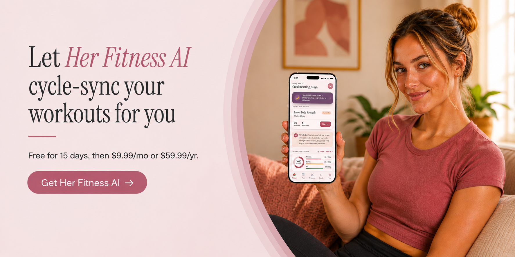 Let Her Fitness AI cycle-sync your workouts for you. Free for 15 days.